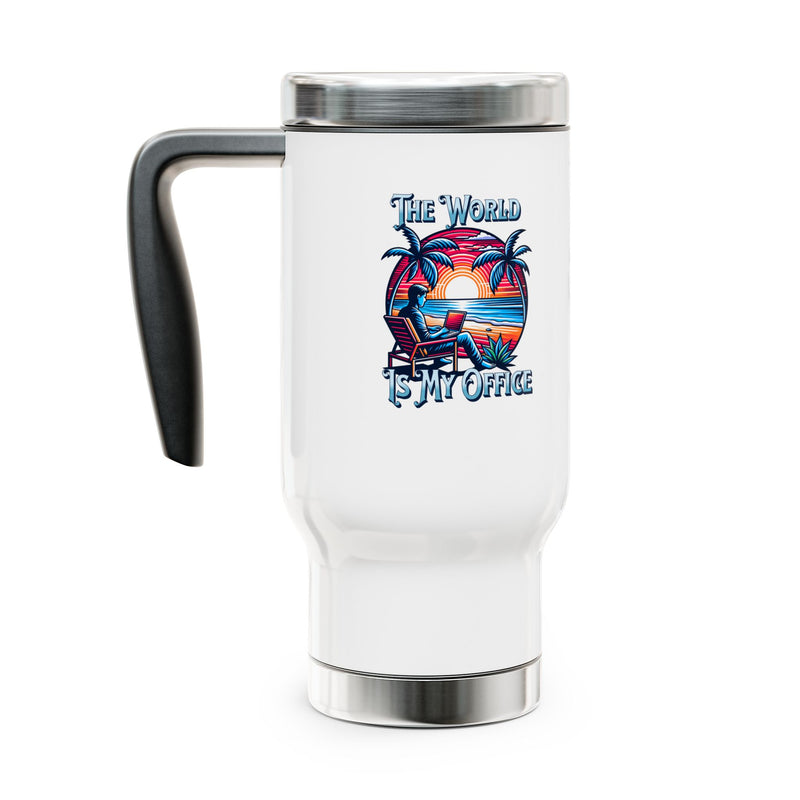 The World Is My Office - Stainless Steel Travel Mug with Handle, 14oz