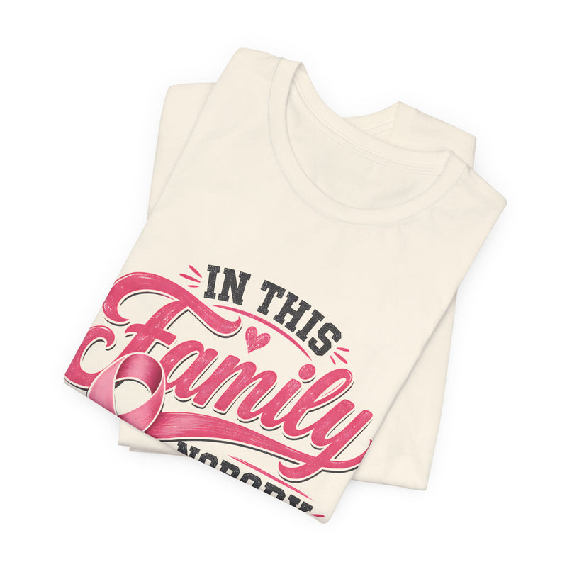 Breast Cancer Support Tee — "In This Family Nobody Fights Alone"