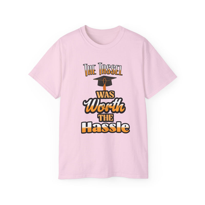 The Tassel Was Worth the Hassle - Graduation Unisex Ultra Cotton Tee