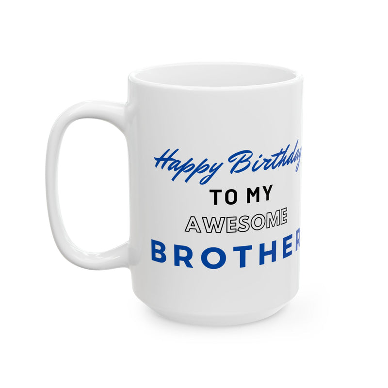 Happy Birthday To My Awesome Brother Coffee Mug