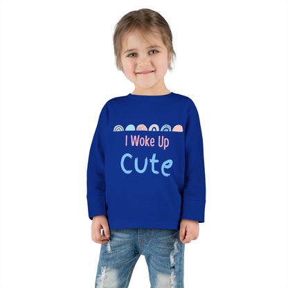 I Woke Up Cute Toddler Long Sleeve Tee