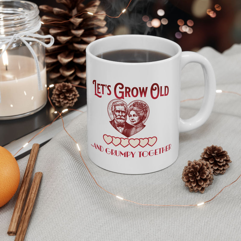 Let's Grow Old and Grumpy Together Romantic Coffee Mug
