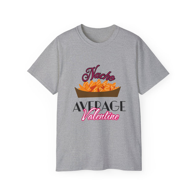 Nacho Average Valentine - Romantic Unisex Ultra Cotton Tee