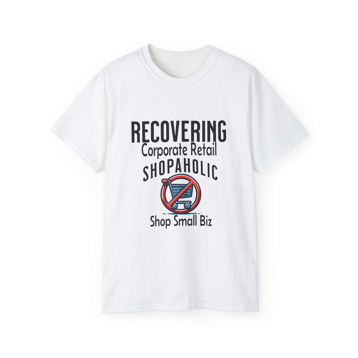 Recovering Corporate Retail Shopaholic Unisex Ultra Cotton T-Shirt