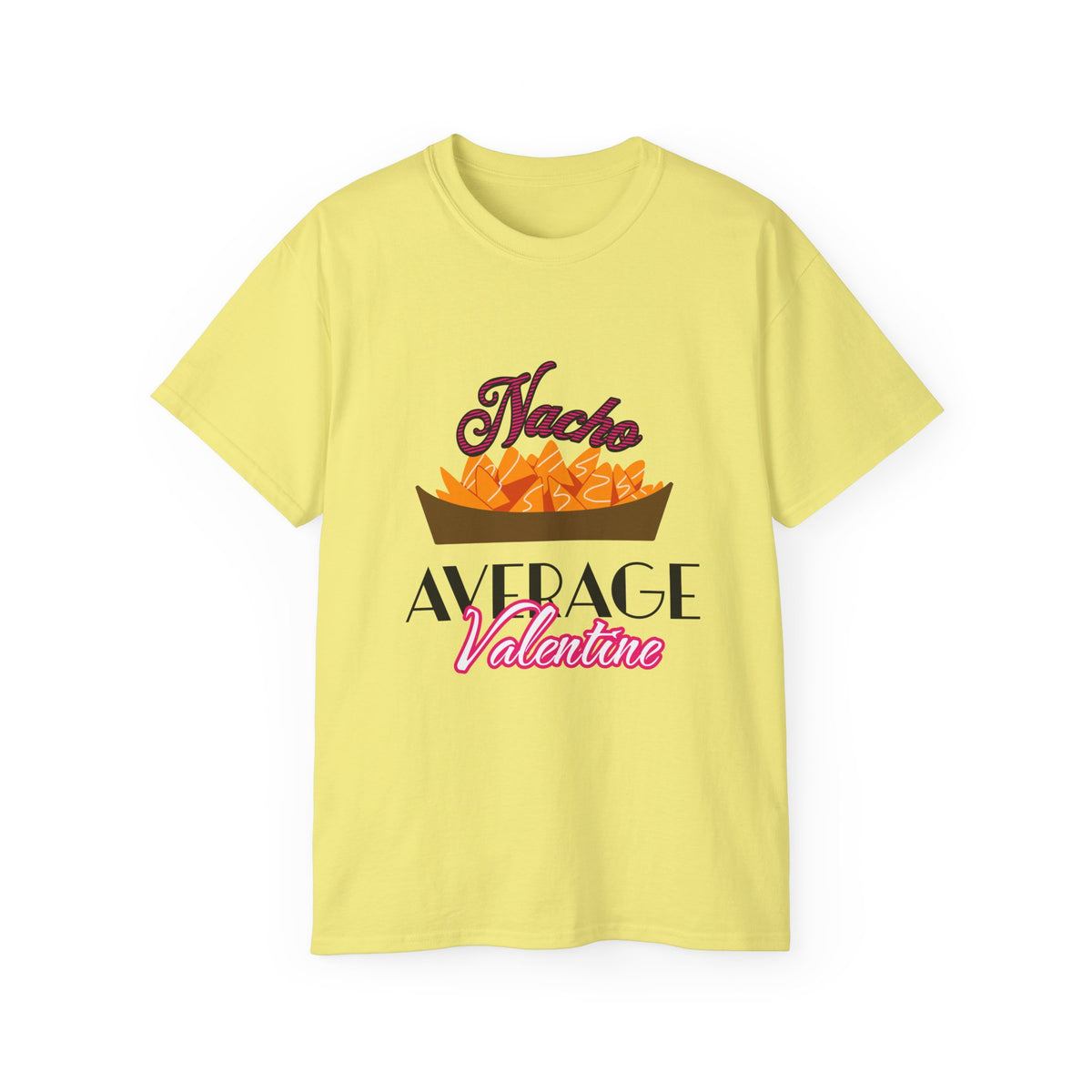 Nacho Average Valentine - Romantic Unisex Ultra Cotton Tee