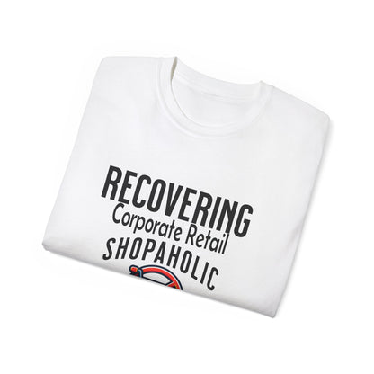 Recovering Corporate Retail Shopaholic Unisex Ultra Cotton T-Shirt