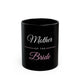 Mother of the Bride Coffee Mug 11oz - Black Wedding Gift for Mom