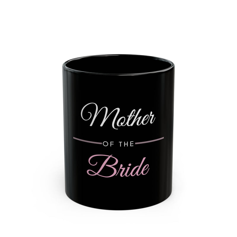Mother of the Bride Coffee Mug 11oz - Black Wedding Gift for Mom