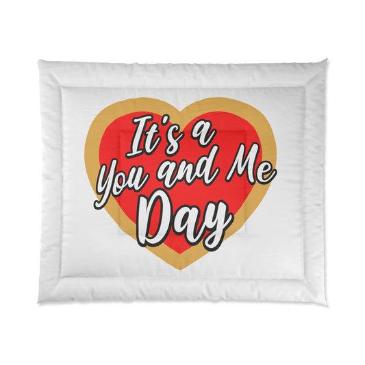 It's a You and Me Day Comforter - White