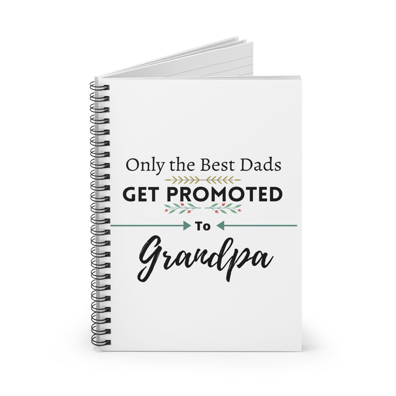 Only the Best Dads Get Promoted to Grandpa Spiral Notebook - Grandpa Gift