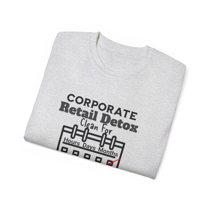 Corporate Retail Detox: Clean for...Hours, Days, Months Unisex Ultra Cotton T-Shirt