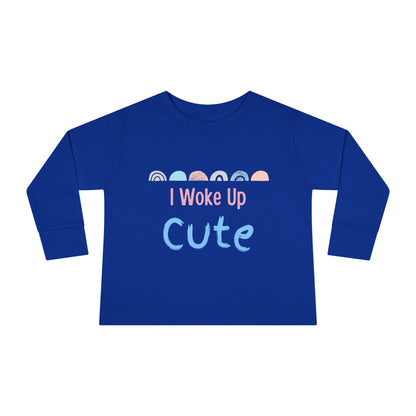 I Woke Up Cute Toddler Long Sleeve Tee