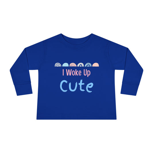 I Woke Up Cute Toddler Long Sleeve Tee