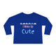 I Woke Up Cute Toddler Long Sleeve Tee