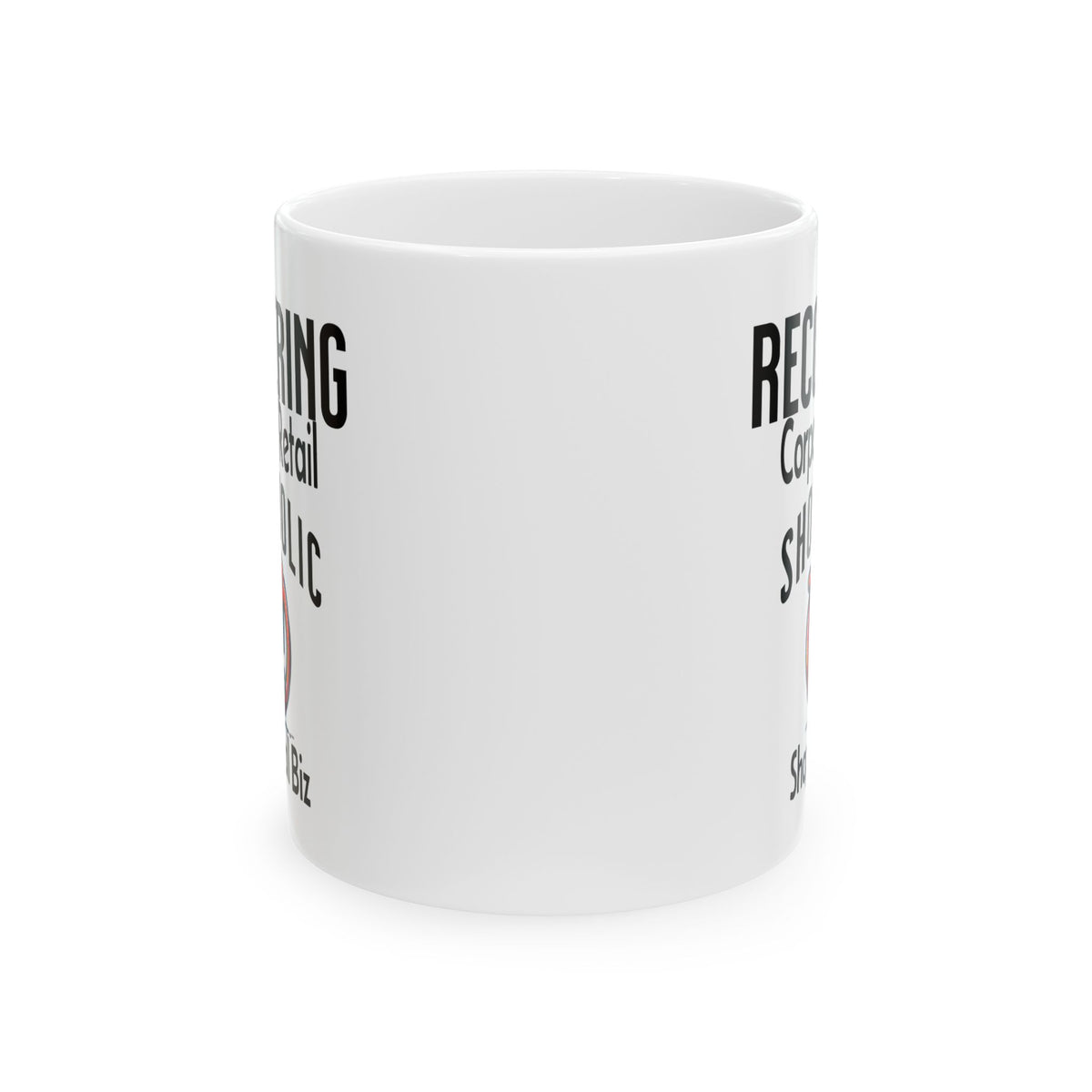 Recovering Corporate Retail Shopaholic Coffee Mug
