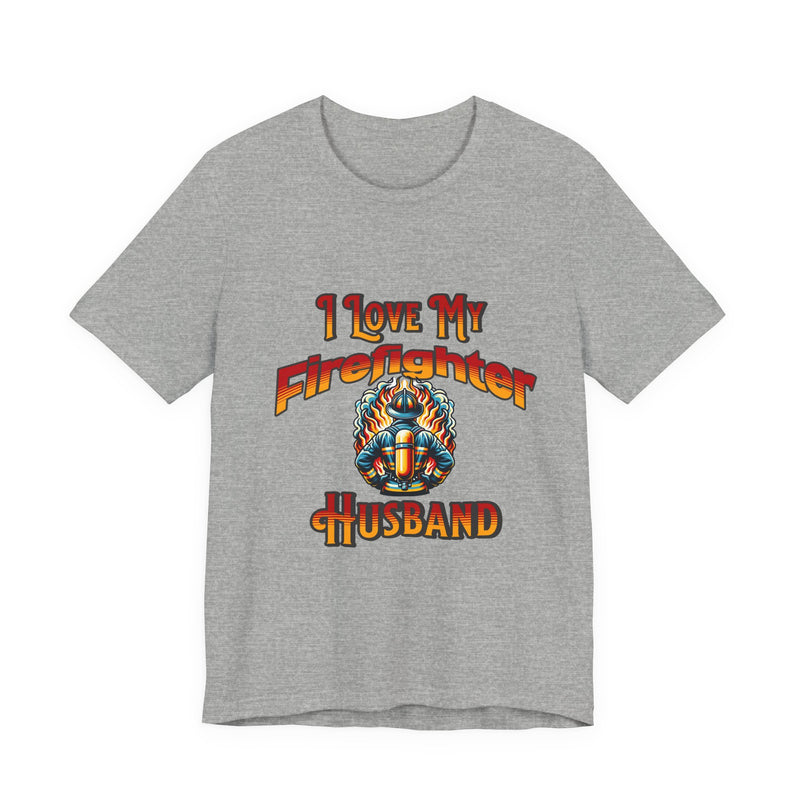 I Love My Firefighter Husband T-Shirt — Firefighter Wife Tee