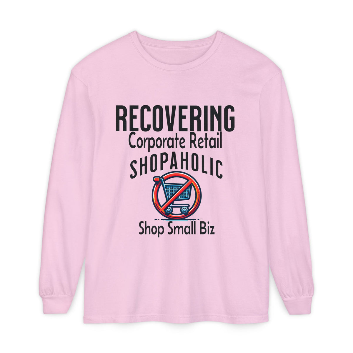 Recovering Corporate Retail Shopaholic Long Sleeve T-Shirt