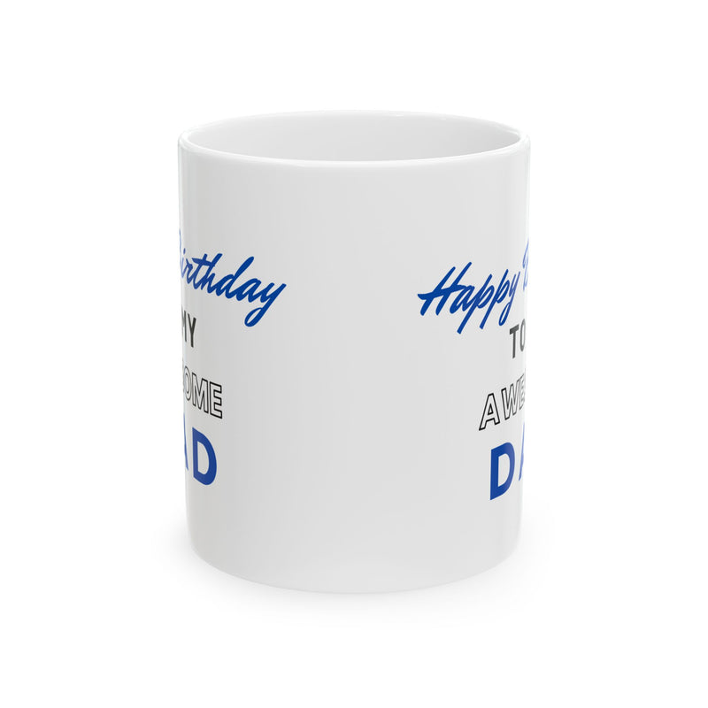 Happy Birthday To My Awesome Dad Coffee Mug