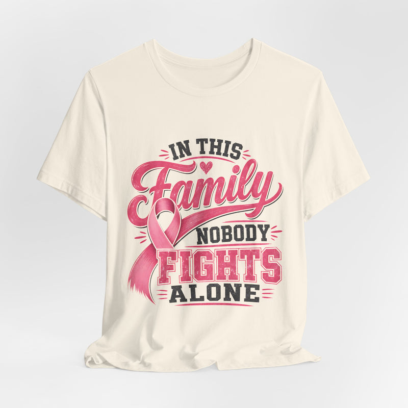 Breast Cancer Support Tee — "In This Family Nobody Fights Alone"