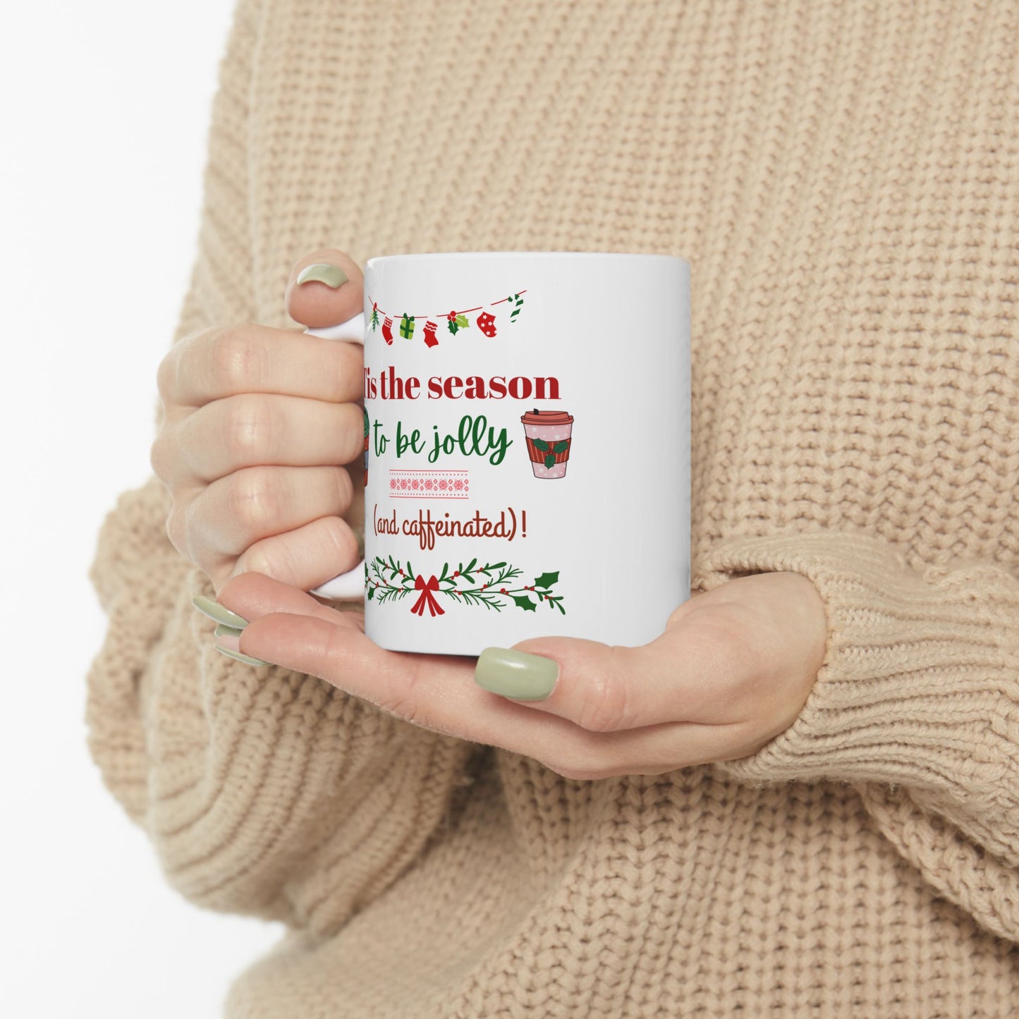 Tis the Season to Be Jolly and Caffeinated - Ceramic Mug, (11oz, 15oz)