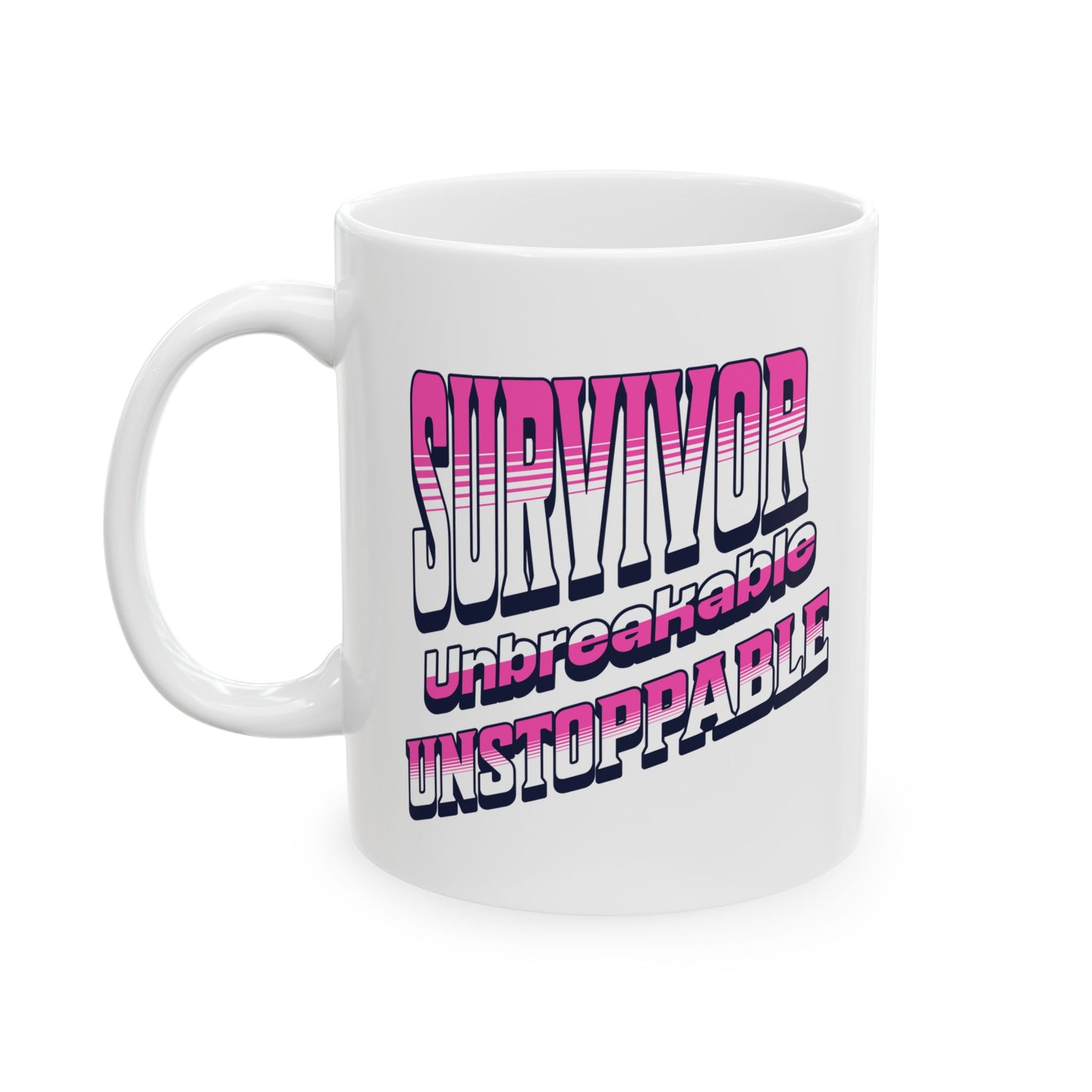 Survivor; Unbreakable, Unstoppable - Breast Cancer Survivor Coffee Mug