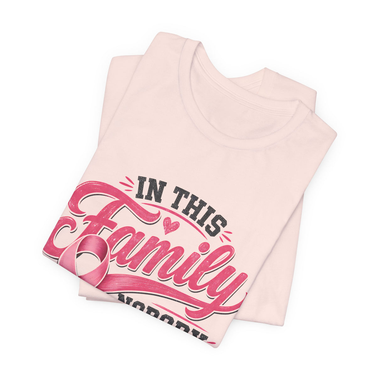 Breast Cancer Support Tee — "In This Family Nobody Fights Alone"