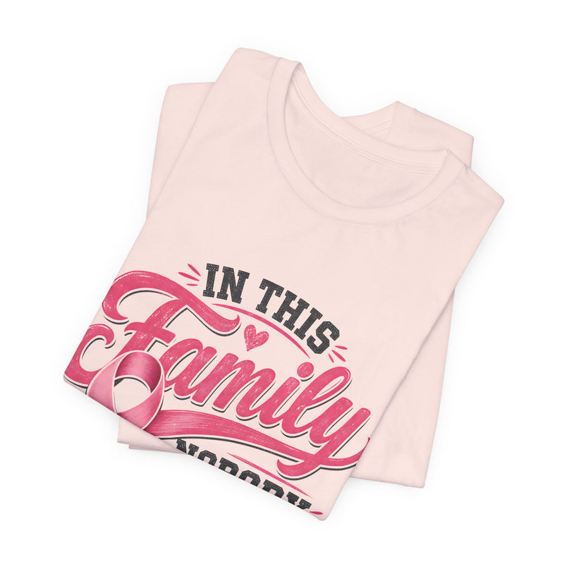 Breast Cancer Support Tee — "In This Family Nobody Fights Alone"