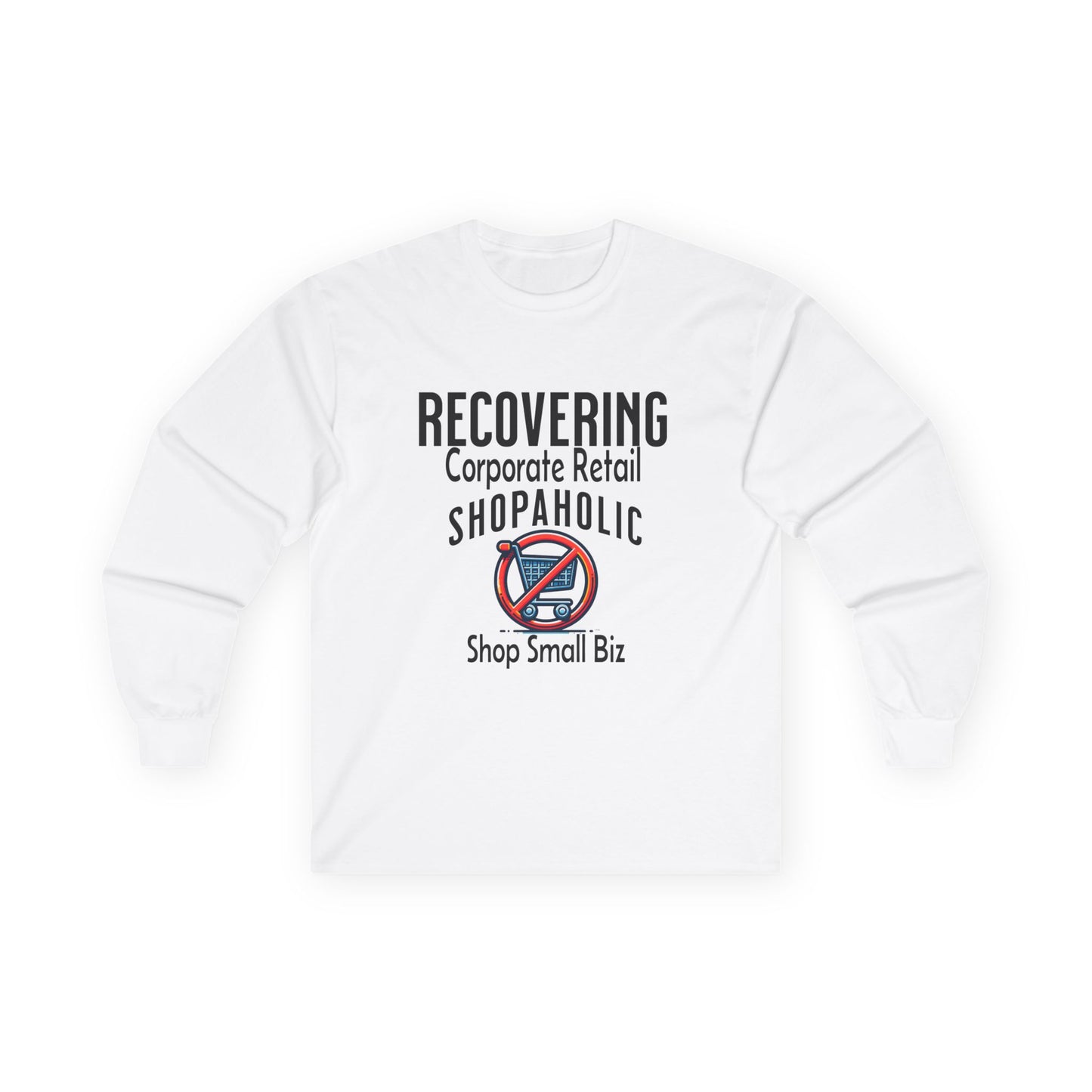 Recovering Corporate Retail Shopaholic Unisex Ultra Cotton Long Sleeve Tee