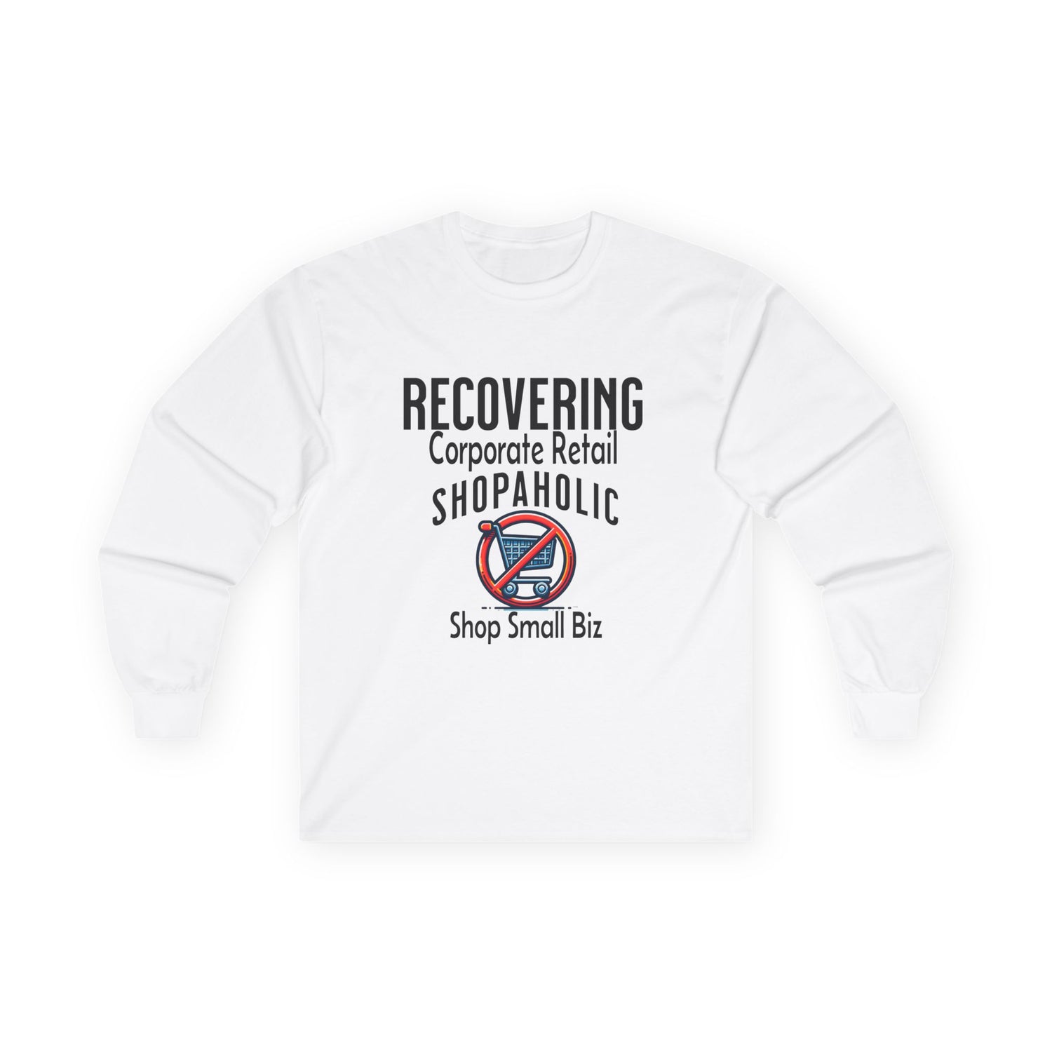 Recovering Corporate Retail Shopaholic Unisex Ultra Cotton Long Sleeve Tee