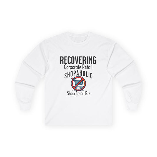 Recovering Corporate Retail Shopaholic Unisex Ultra Cotton Long Sleeve Tee