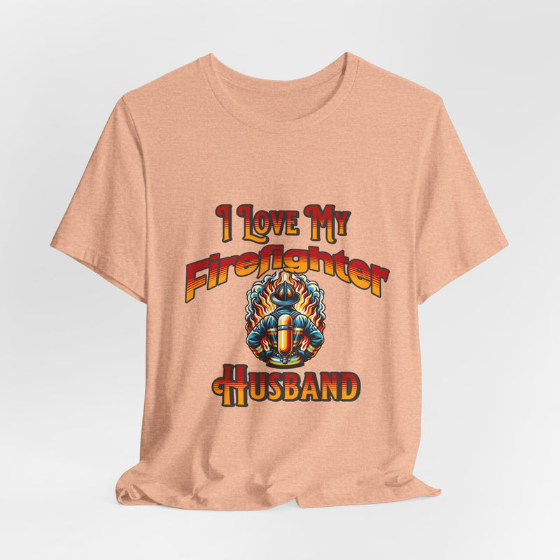 I Love My Firefighter Husband T-Shirt — Firefighter Wife Tee