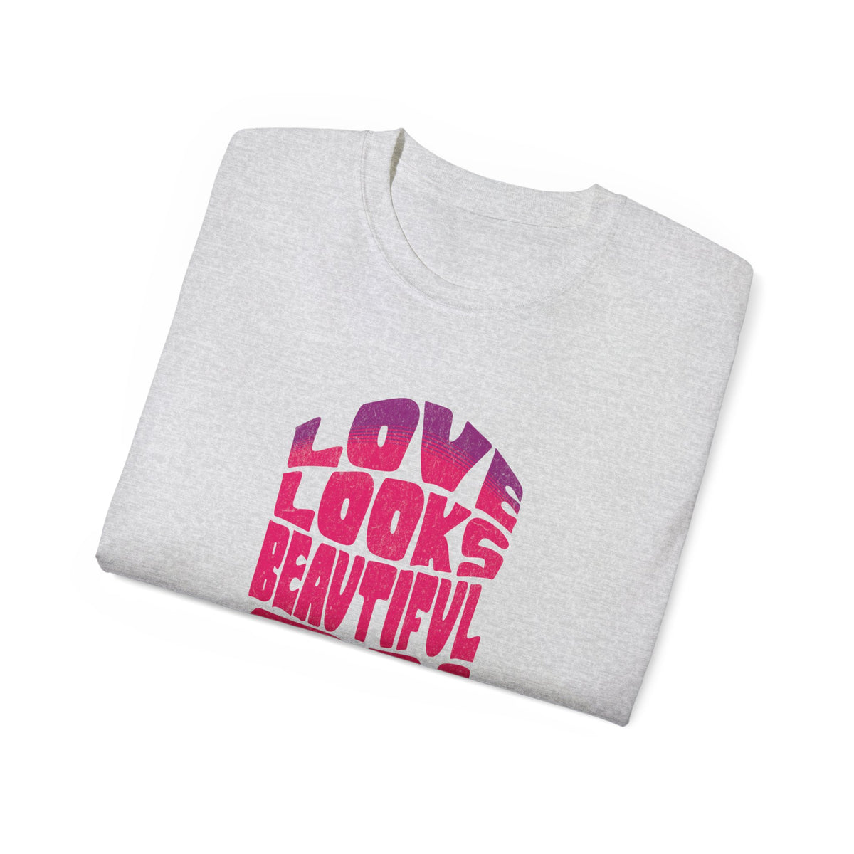 Love Looks Beautiful on Us - Romantic Unisex Ultra Cotton Tee