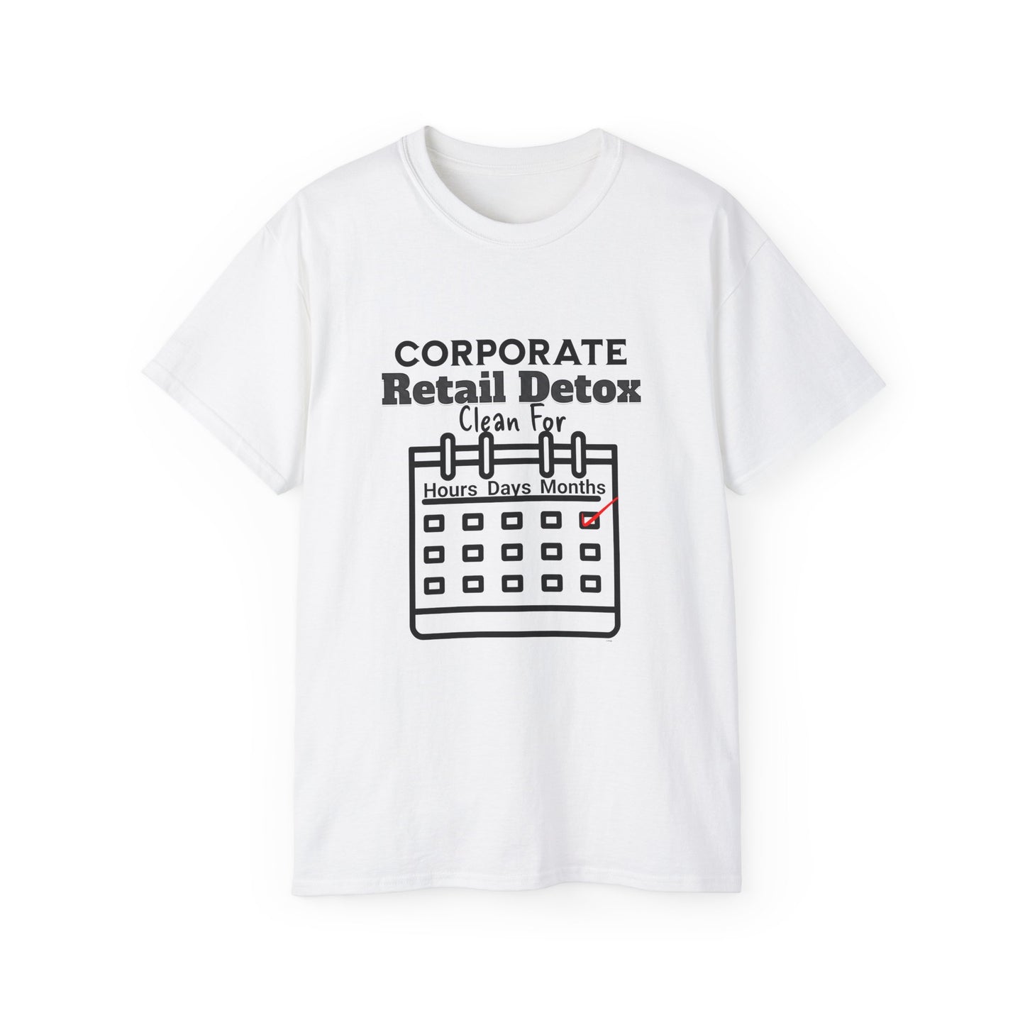 Corporate Retail Detox: Clean for...Hours, Days, Months Unisex Ultra Cotton T-Shirt