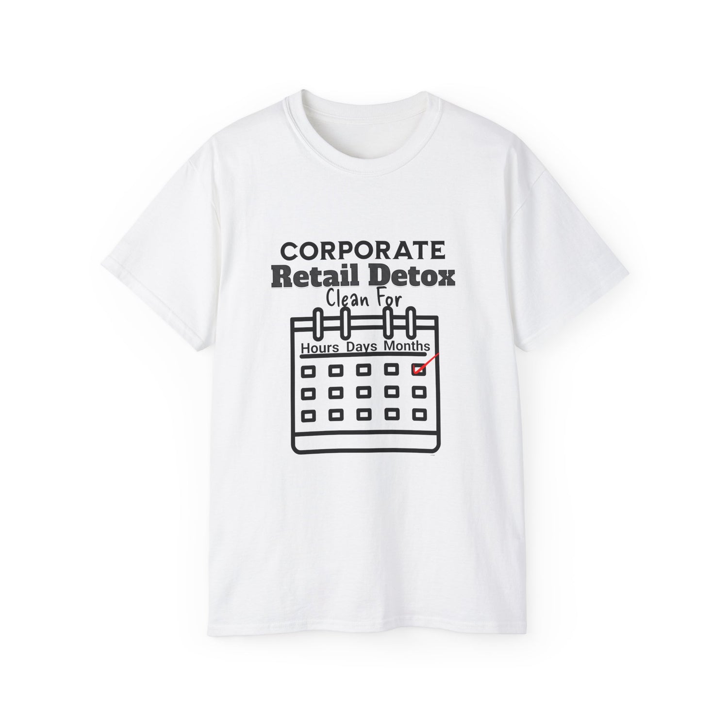 Corporate Retail Detox: Clean for...Hours, Days, Months Unisex Ultra Cotton T-Shirt