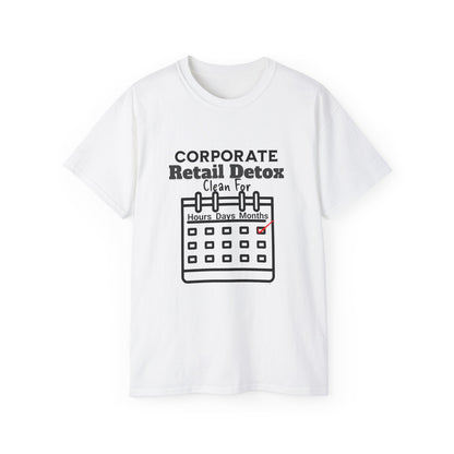 Corporate Retail Detox: Clean for...Hours, Days, Months Unisex Ultra Cotton T-Shirt