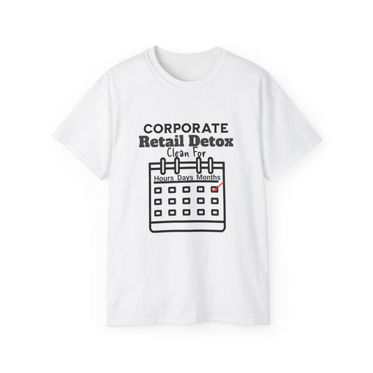 Corporate Retail Detox: Clean for...Hours, Days, Months Unisex Ultra Cotton T-Shirt