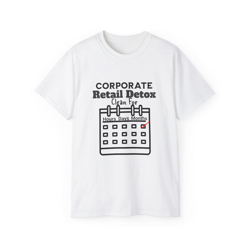 Corporate Retail Detox: Clean for...Hours, Days, Months Unisex Ultra Cotton T-Shirt