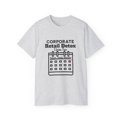 Corporate Retail Detox: Clean for...Hours, Days, Months Unisex Ultra Cotton T-Shirt