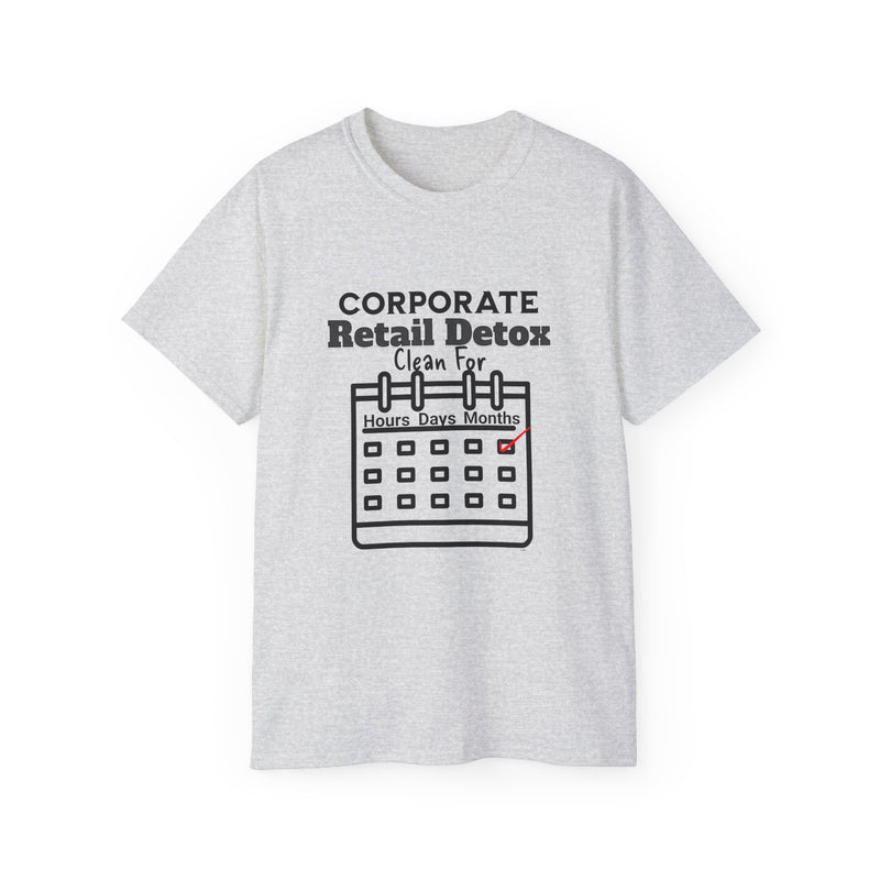 Corporate Retail Detox: Clean for...Hours, Days, Months Unisex Ultra Cotton T-Shirt