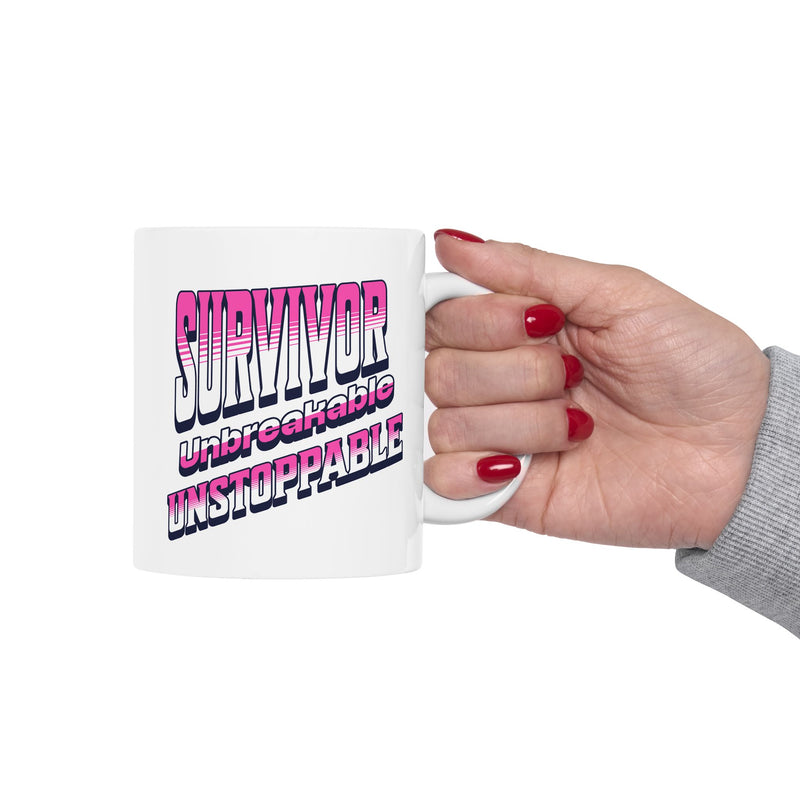 Survivor; Unbreakable, Unstoppable - Breast Cancer Survivor Coffee Mug