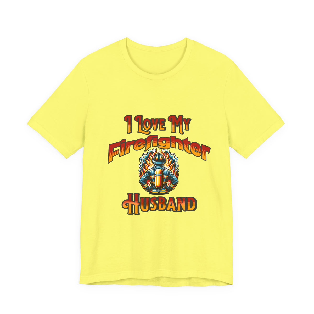 I Love My Firefighter Husband T-Shirt — Firefighter Wife Tee