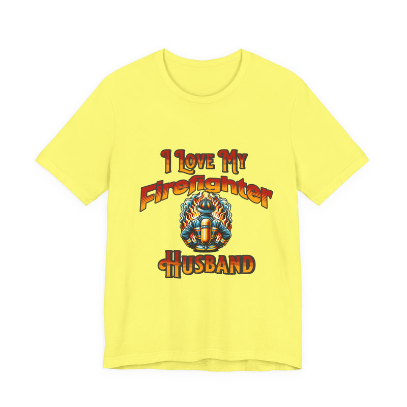 I Love My Firefighter Husband T-Shirt — Firefighter Wife Tee