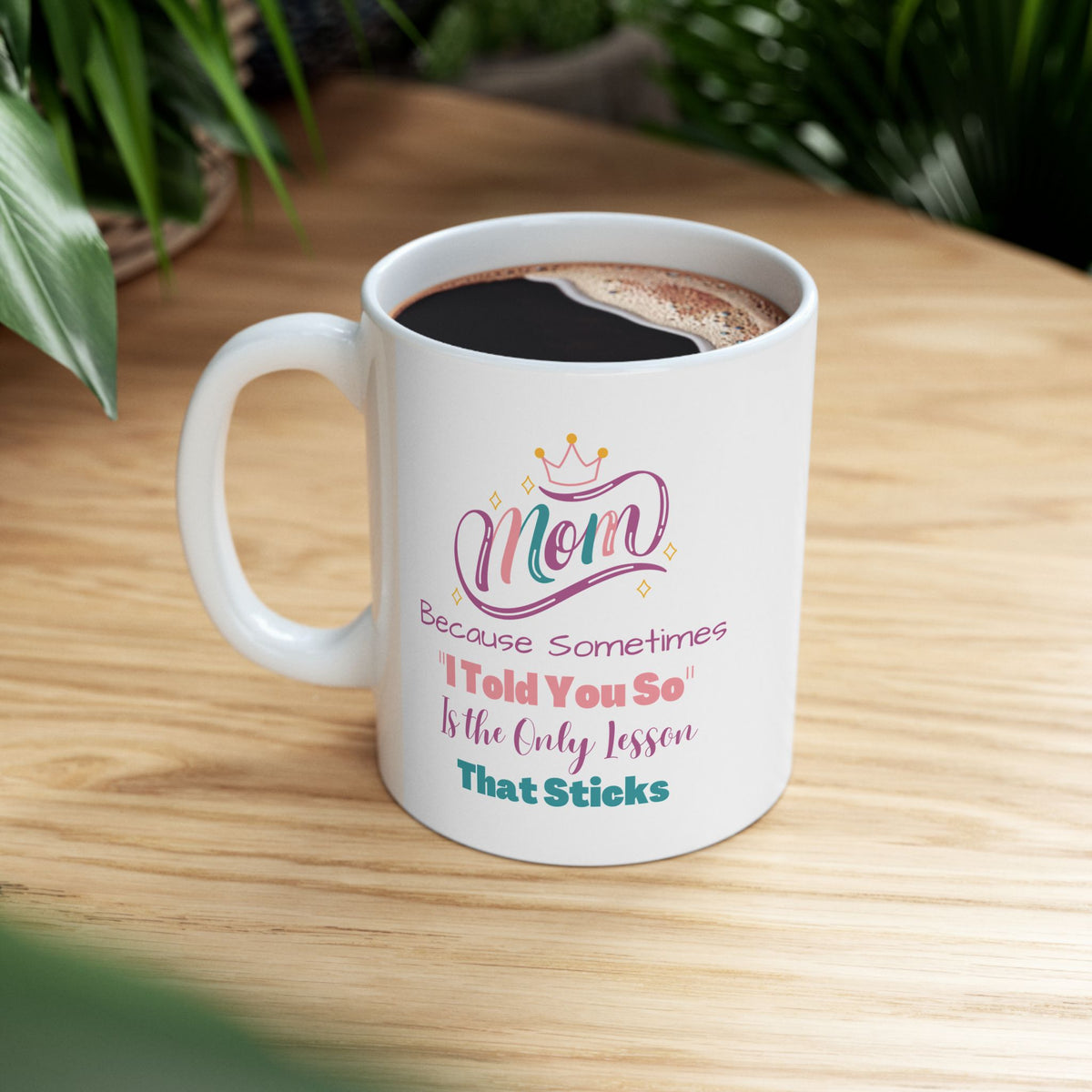 Mom I Told You So Coffee Mug