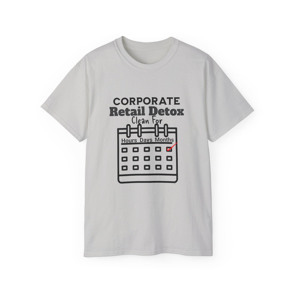 Corporate Retail Detox: Clean for...Hours, Days, Months Unisex Ultra Cotton T-Shirt