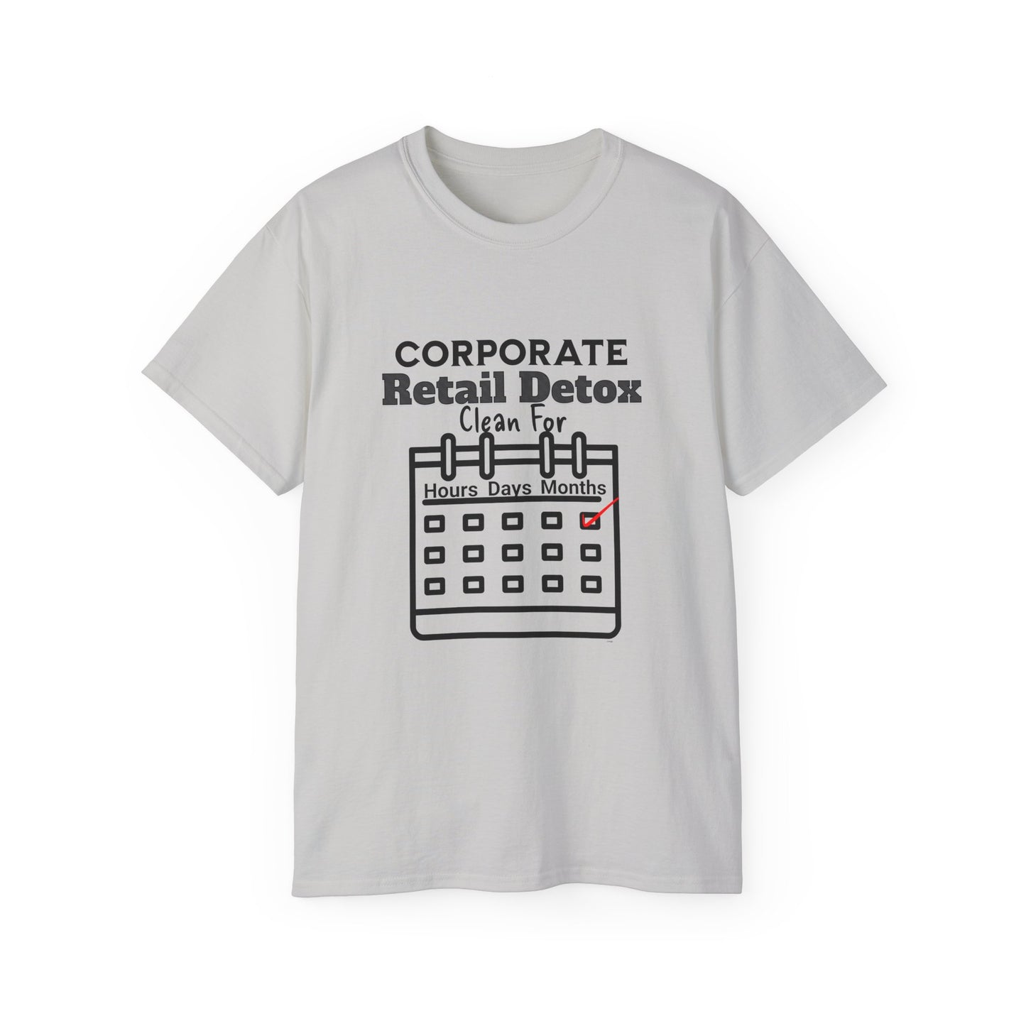 Corporate Retail Detox: Clean for...Hours, Days, Months Unisex Ultra Cotton T-Shirt