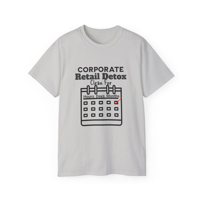 Corporate Retail Detox: Clean for...Hours, Days, Months Unisex Ultra Cotton T-Shirt