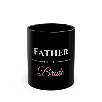 Father of the Bride Coffee Mug 11oz - Black Wedding Gift for Dad
