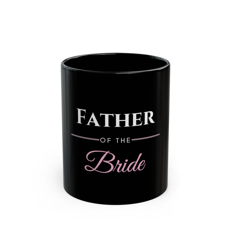 Father of the Bride Coffee Mug 11oz - Black Wedding Gift for Dad