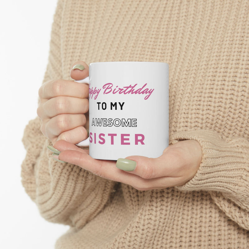 Happy Birthday To My Awesome Sister Coffee Mug
