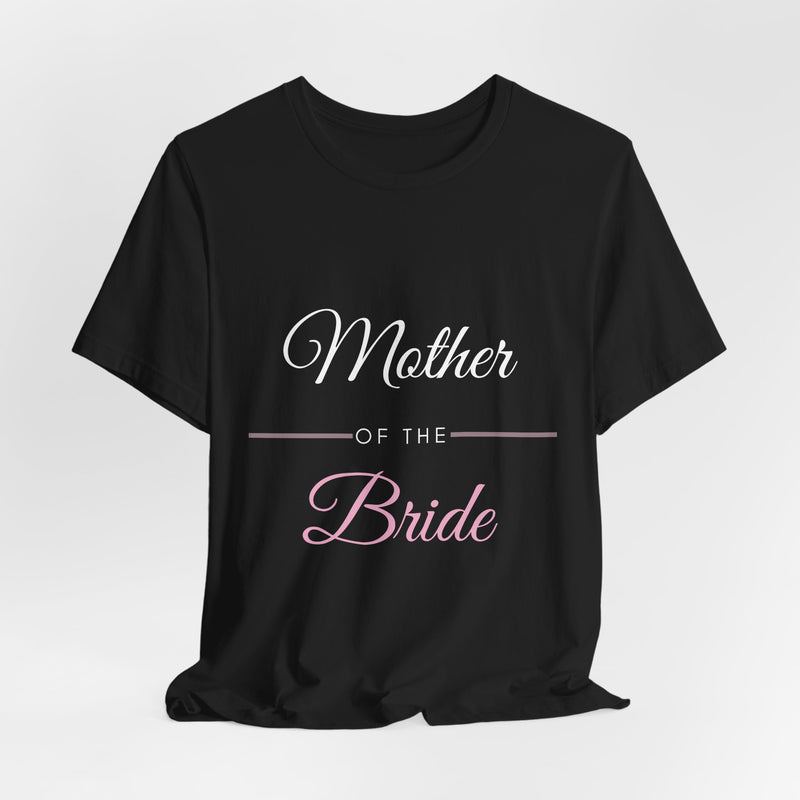 Mother of the Bride T-Shirt - Wedding Party Gift for Mom